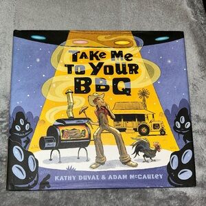 Take Me to Your BBQ by Kathy Duval, Hardcover, 2013